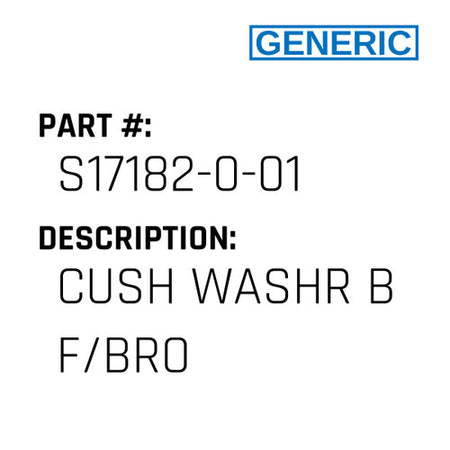 Cush Washr B F/Bro - Generic #S17182-0-01