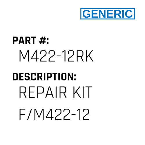 Repair Kit F/M422-12 - Generic #M422-12RK