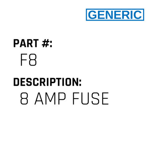 8 Amp Fuse - Generic #F8