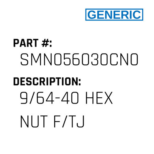 9/64-40 Hex Nut F/Tj - Generic #SMN056030CN0