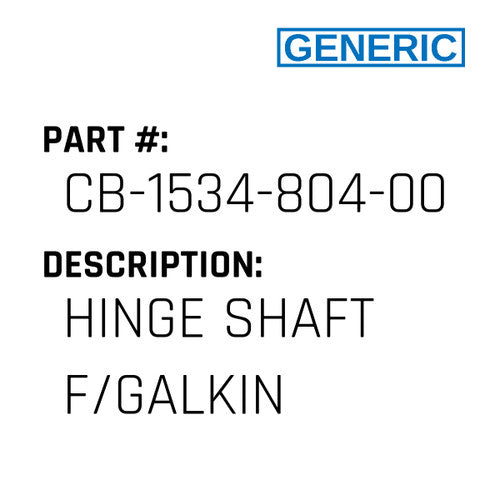 Hinge Shaft F/Galkin - Generic #CB-1534-804-000