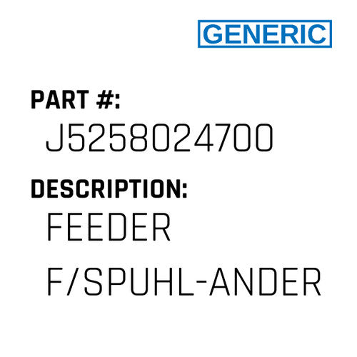 Feeder F/Spuhl-Ander - Generic #J5258024700