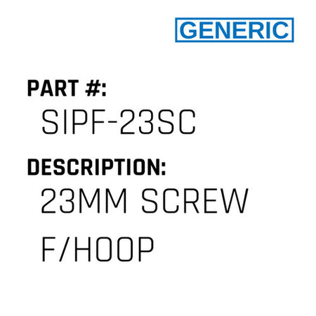 23Mm Screw F/Hoop - Generic #SIPF-23SC
