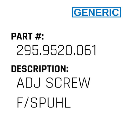 Adj Screw F/Spuhl - Generic #295.9520.061