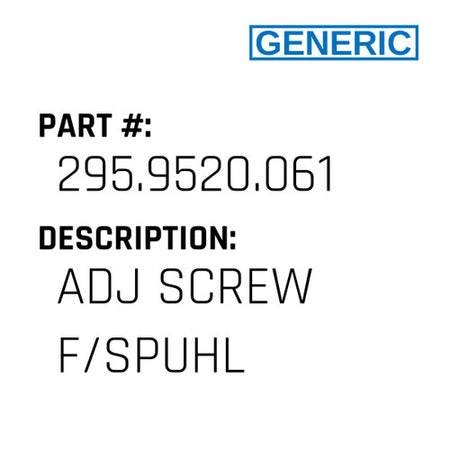 Adj Screw F/Spuhl - Generic #295.9520.061