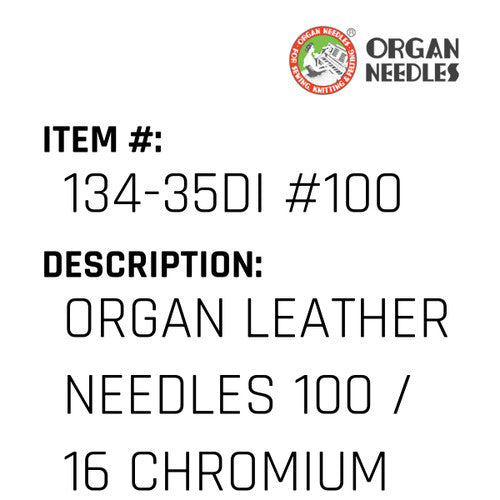 Organ Leather Needles 100 / 16 Chromium For Industrial Sewing Machines - Organ Needle #134-35DI #100
