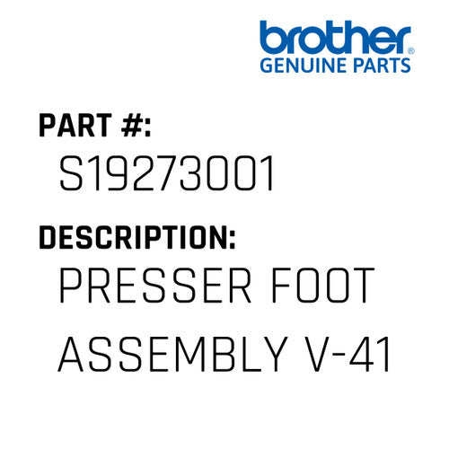 Presser Foot Assembly V-41 - Brother #S19273001