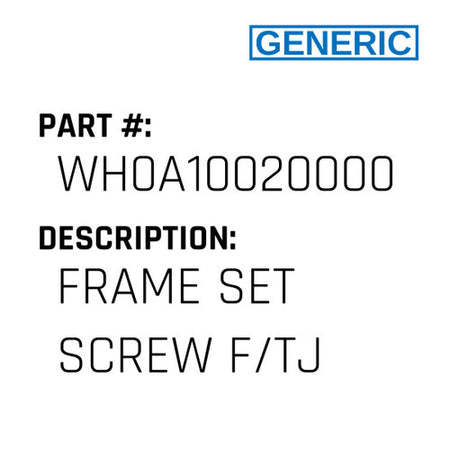 Frame Set Screw F/Tj - Generic #WH0A10020000