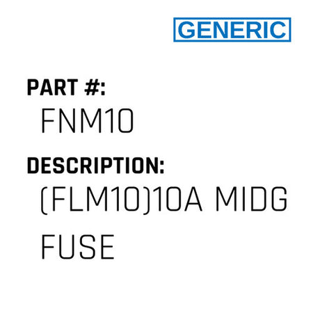 (Flm10)10A Midg Fuse - Generic #FNM10