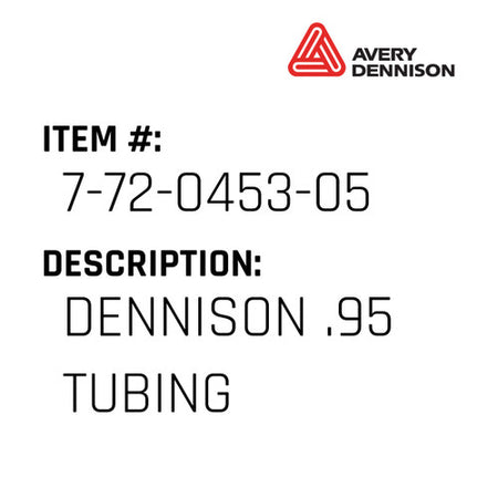 Dennison .95 Tubing - Avery-Dennison #7-72-0453-05