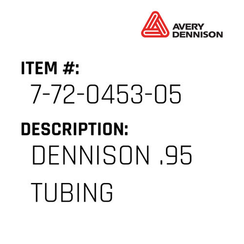 Dennison .95 Tubing - Avery-Dennison #7-72-0453-05