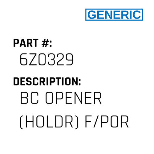 Bc Opener (Holdr) F/Por - Generic #6Z0329