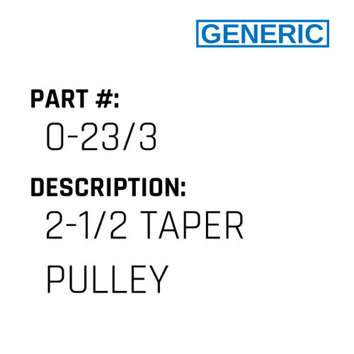 2-1/2 Taper Pulley - Generic #0-23/3