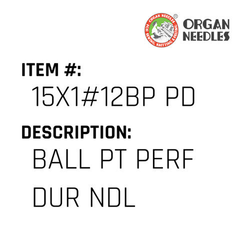 Ball Pt Perf Dur Ndl - Organ Needle #15X1#12BP PD