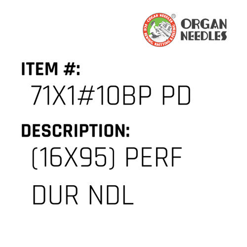 (16X95) Perf Dur Ndl - Organ Needle #71X1#10BP PD
