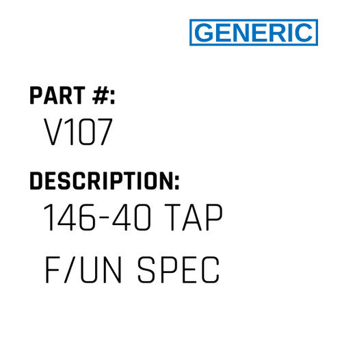 146-40 Tap F/Un Spec - Generic #V107