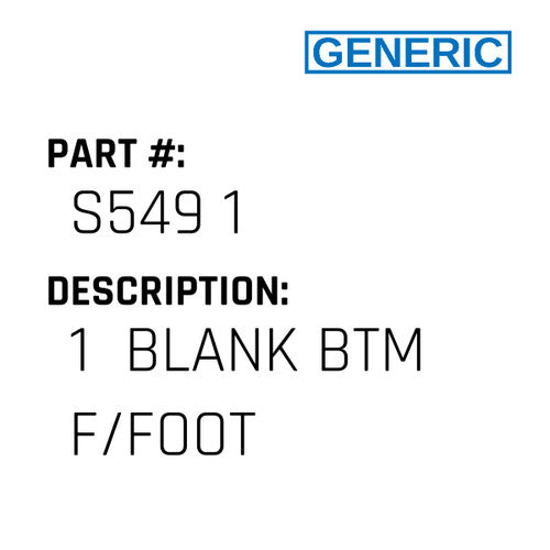 1  Blank Btm F/Foot - Generic #S549 1