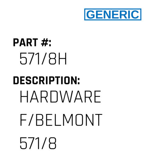 Hardware F/Belmont 571/8 - Generic #571/8H