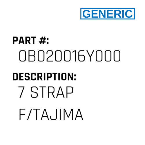 7 Strap F/Tajima - Generic #0B020016Y000