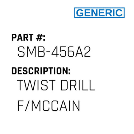 Twist Drill F/Mccain - Generic #SMB-456A2