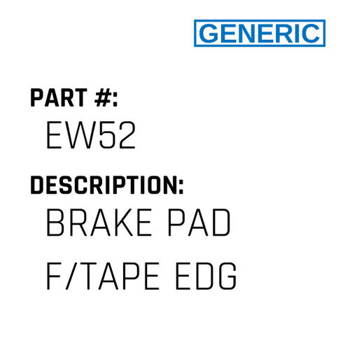 Brake Pad F/Tape Edg - Generic #EW52