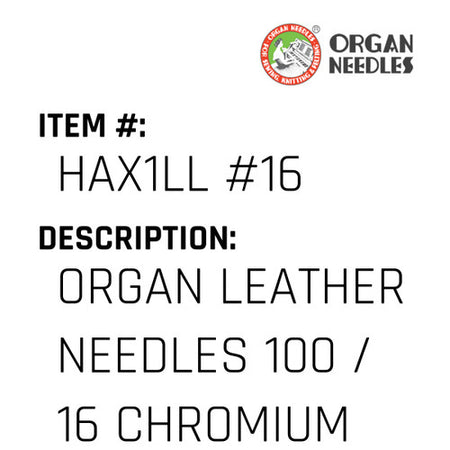 Organ Leather Needles 100 / 16 Chromium For Industrial Sewing Machines - Organ Needle #HAX1LL #16