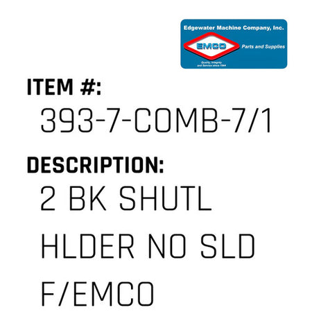 2 Bk Shutl Hlder No Sld F/Emco - EMCO #393-7-COMB-7/16-EMCO