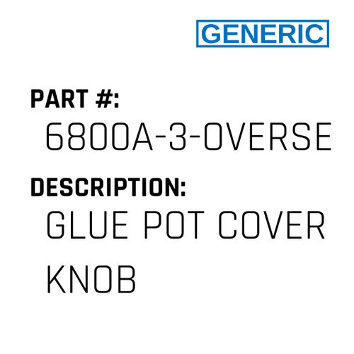 Glue Pot Cover Knob - Generic #6800A-3-OVERSEWER