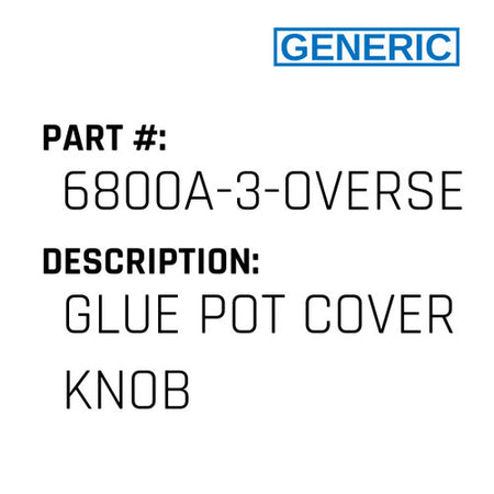 Glue Pot Cover Knob - Generic #6800A-3-OVERSEWER