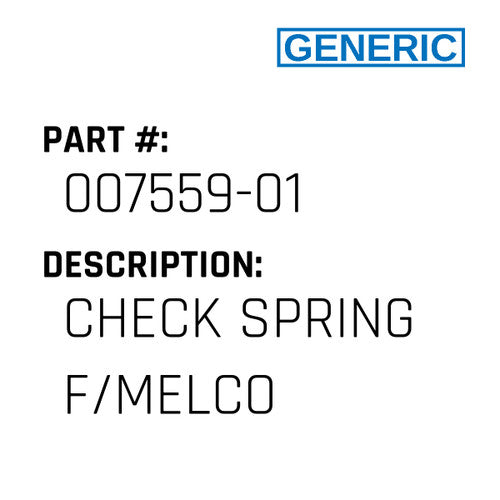 Check Spring F/Melco - Generic #007559-01