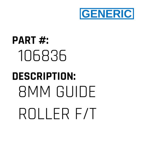 8Mm Guide Roller F/T - Generic #106836