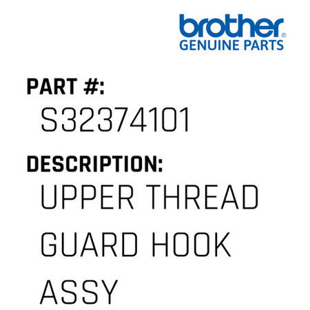 Upper Thread Guard Hook Assy - Brother #S32374101