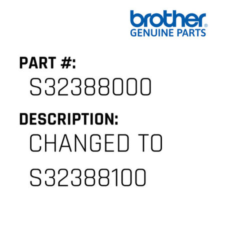 Changed To S32388100 - Brother #S32388000