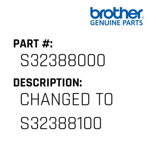 Changed To S32388100 - Brother #S32388000