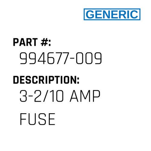 3-2/10 Amp Fuse - Generic #994677-009