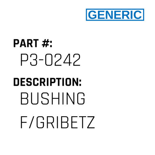 Bushing F/Gribetz - Generic #P3-0242