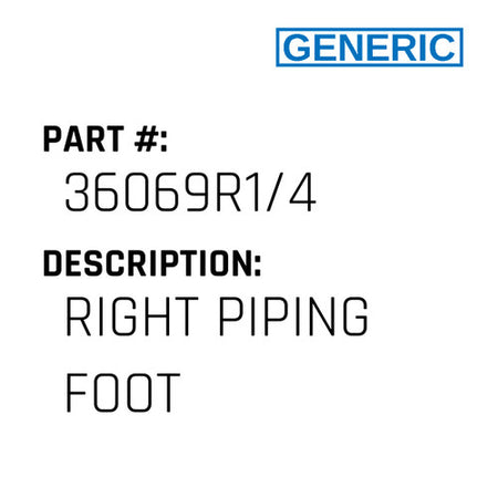 Right Piping Foot - Generic #36069R1/4
