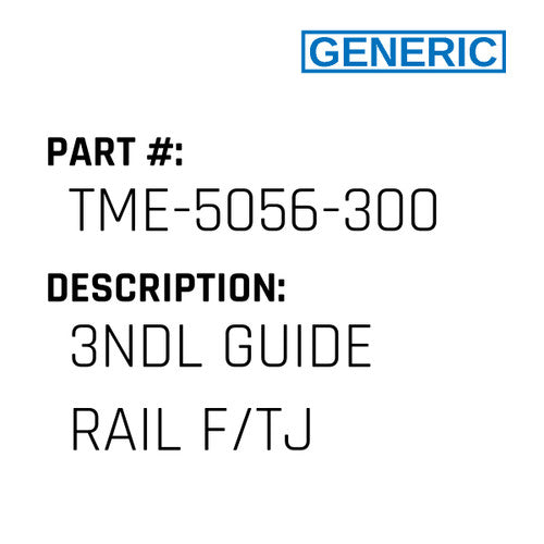 3Ndl Guide Rail F/Tj - Generic #TME-5056-300