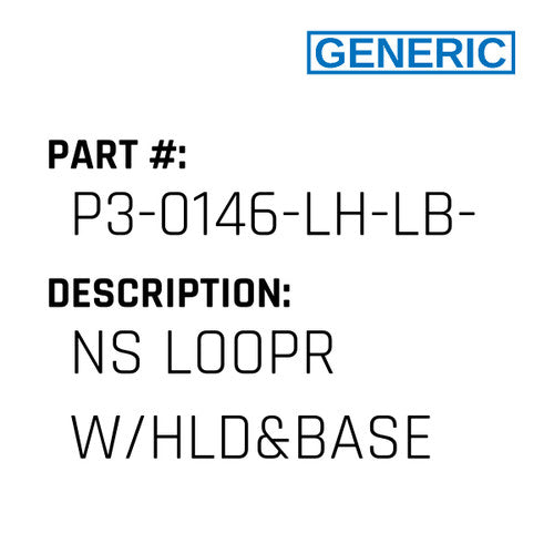Ns Loopr W/Hld&Base - Generic #P3-0146-LH-LB-NS
