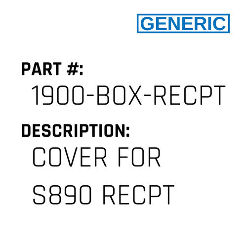 Cover For S890 Recpt - Generic #1900-BOX-RECPT-COVER