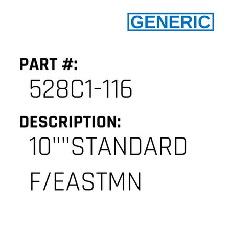 10""Standard F/Eastmn - Generic #528C1-116