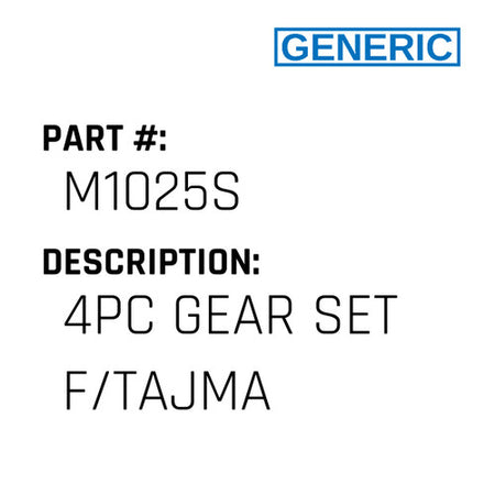 4Pc Gear Set F/Tajma - Generic #M1025S