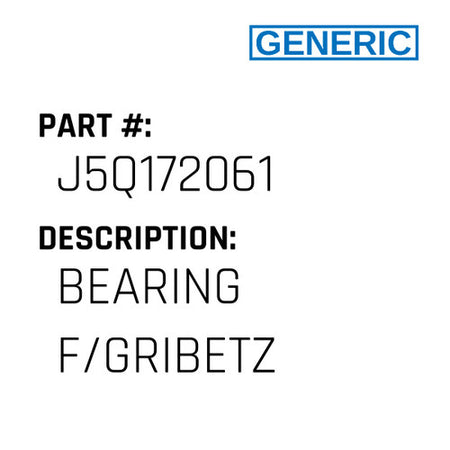 Bearing F/Gribetz - Generic #J5Q172061