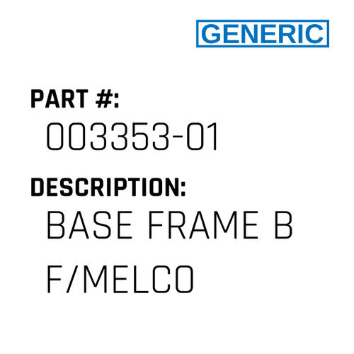 Base Frame B F/Melco - Generic #003353-01