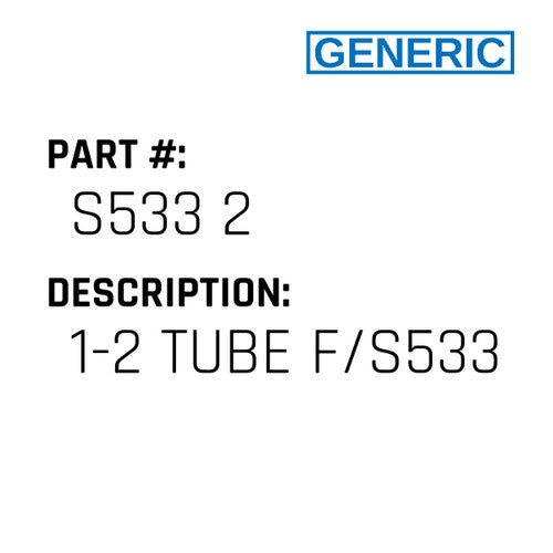 1-2 Tube F/S533 - Generic #S533 2