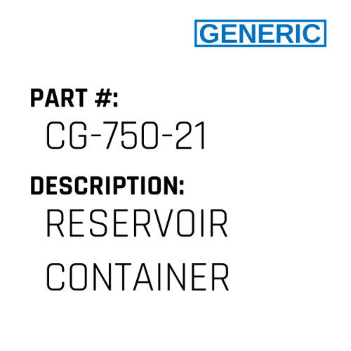 Reservoir Container - Generic #CG-750-21