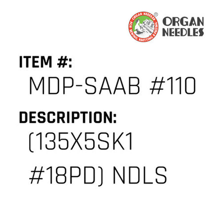 (135X5Sk1 #18Pd) Ndls - Organ Needle #MDP-SAAB #110 T PD