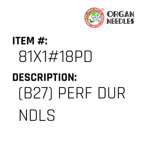(B27) Perf Dur Ndls - Organ Needle #81X1#18PD