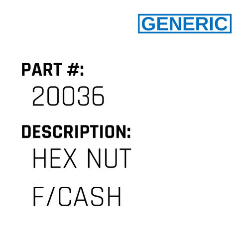 Hex Nut F/Cash - Generic #20036