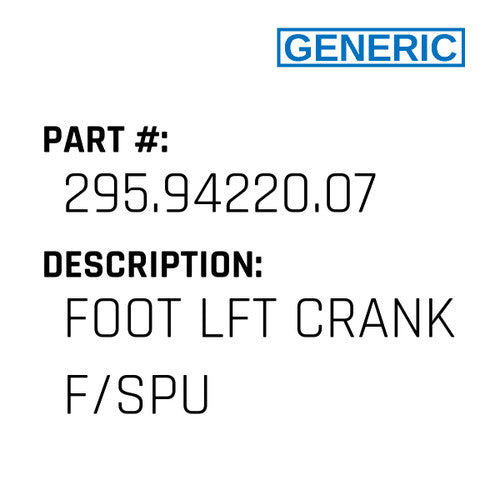 Foot Lft Crank F/Spu - Generic #295.94220.07